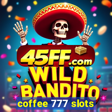 coffee 777 slots